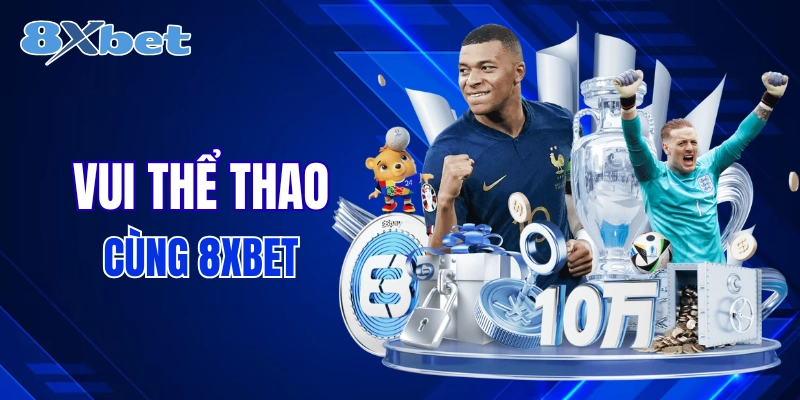 Đăng ký 8xbet nhận ngay 100K cho thành viên mới