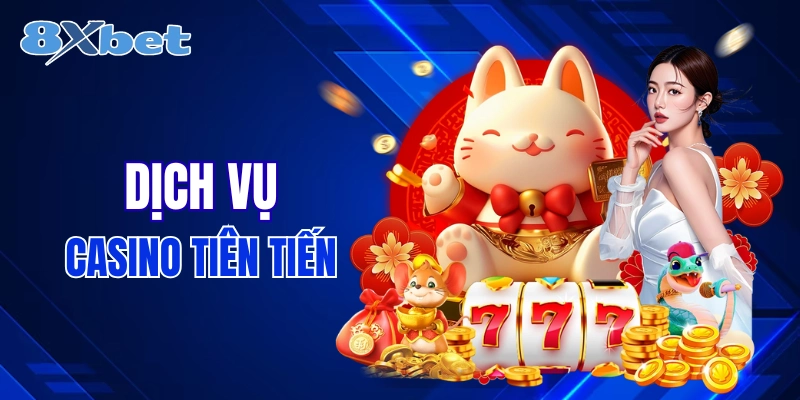 Những dịch vụ hàng đầu hiện có tại 8xbet
